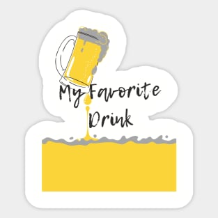 Beer Is My Favorite Drink- Cool Alcohol T-Shirt Sticker